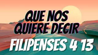 FILIPENSES 4 13 EXPLICACION 🔜 QUE DICE FILIPENSES 4 13 ❓ TODO LO PUEDO EN CRISTO QUE ME FORTALECE [upl. by Akemot]