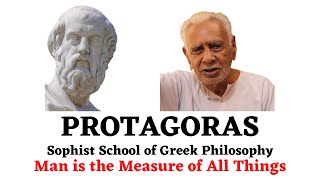 PROTAGORAS  Man is the Measure of All Things  SOPHIST School of Greek Philosophy  Dr HS Sinha [upl. by Borreri]