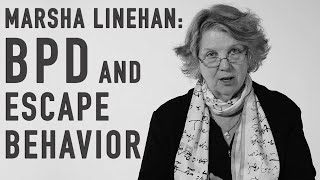 BPD amp Escape Behavior  MARSHA LINEHAN [upl. by Ecnerual]