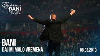 Djani  Daj mi malo vremena  LIVE  Stark Arena 08032019 [upl. by Cletus]