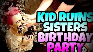 KID RUINS SISTERS BIRTHDAY PARTY [upl. by Allwein]