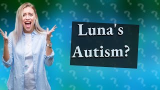 Does Luna Lovegood have autism [upl. by Wehtta899]