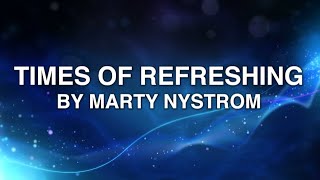 Times of Refreshing  Marty Nystrom Lyrics [upl. by Ursulette]