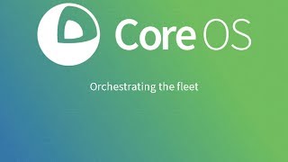 CoreOS Orchestrating the Fleet [upl. by Matthaus]