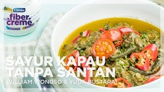 Resep Sayur Kapau Tanpa Santan dengan FiberCreme WILLIAM WONGSO X YUDA BUSTARA [upl. by Zechariah]