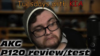 AKG P120 ReviewTest  Tuesdays with KIA [upl. by Lav]