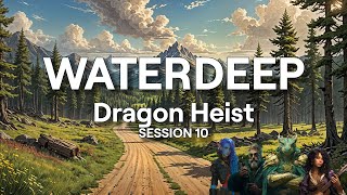 Waterdeep Dragon Heist Session 10  On the Road to Amphail [upl. by Zolner]