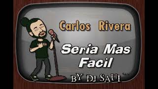 Carlos Rivera Sería Más Fácil DJ Sauly Karaoke [upl. by Nalro708]