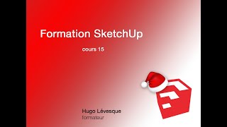 Formation SketchUp Pro  Cours 15 [upl. by Jessey]