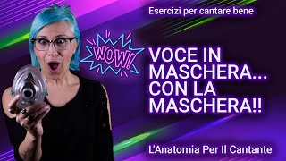 METTERE LA VOCE IN MASCHERACON LA MASCHERA Un esercizio che DAVVERO funziona [upl. by Ahswat]