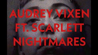 Audrey Vixen ft Scarlett  NIGHTMARES [upl. by Sallyanne]