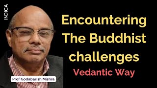 Encountering The Buddhist challenges Vedantic Way  Prof Godabarish Mishra [upl. by Jerald]