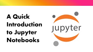 Quick introduction to Jupyter Notebook [upl. by Potts898]