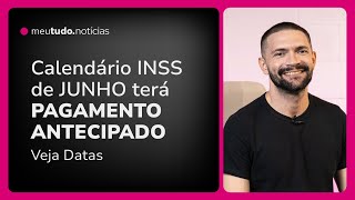 PAGAMENTO INSS Junho 2024 ANTECIPADO para alguns Aposentados e Pensionistas CALENDÁRIO COMPLETO [upl. by Elleivap720]