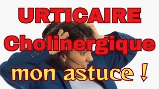 Mon astuce pour ne plus être gêné par lurticaire cholinergique [upl. by Deena95]