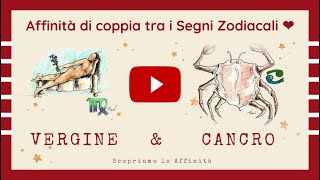 💕 Affinità di Coppia tra i Segni Zodiacali  ♍ Vergine amp ♋ Cancro [upl. by Riley259]