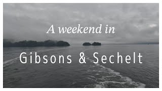 A WEEKEND IN GIBSONS amp SECHELT  SUNSHINE COAST BC  4K TRAVEL VLOG [upl. by Aed]