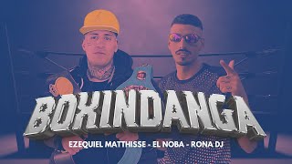 BOXINDANGA REMIX  EL NOBA EZEQUIEL MATTHYSSE RONA DJ Music Video Oficial [upl. by Silvia]