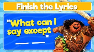 Finish the Lyrics Disney Edition [upl. by Enneicul]