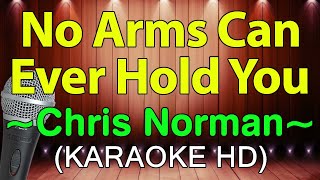 No Arms Can Ever Hold You  Chris Norman Hit Medley KARAOKE HD [upl. by Pinelli523]