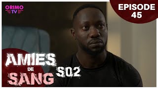 AMIES DE SANG  Saison 2 Episode 45  Série Africaine [upl. by Sykleb]