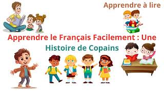 Apprendre le Français Facilement Une Histoire de Copains N1 [upl. by Akived]