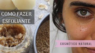 COMO FAZER ESFOLIANTE  Receita para rosto e para corpo  Cosmético natural [upl. by Rein]