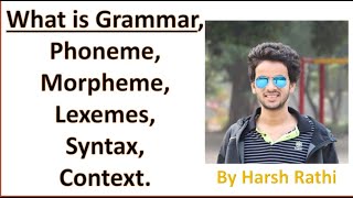 What is GRAMMAR PHONEME MORPHEME LEXEMES SYNTAX CONTEXT BY HARSH RATHI [upl. by Ariait]