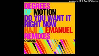 Degrees Of Motion  Do You Want It Right Now Haji amp Emanuel Remix [upl. by Yesdnil548]