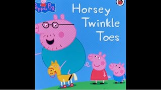 Peppa Pig ‘Horsey Twinkle Toes’ read aloud [upl. by Nylanna]