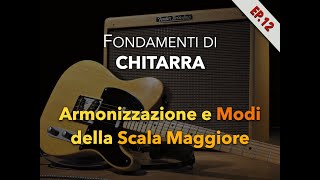 Armonizzazione e Modi della Scala Maggiore  Fondamenti di Chitarra episodio 12 [upl. by Nedi92]