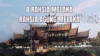 8 RAHSIA MELAKA amp KISAH AGUNG MELAKA EPISOD DUA CHAPTER ONE [upl. by Rizika]