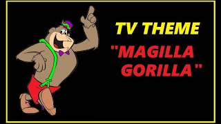 TV THEME  quotMAGILLA GORILLAquot [upl. by Herahab]