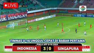 🔴 LIVE Indosiar 1930 WIB • TIMNAS INDONESIA U16 VS SINGAPURA • GRUP A • PIALA AFF U16 2024 [upl. by Ahsrav397]