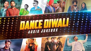 Dance Diwali  Latest Punjabi Songs 2024  Audio Jukebox  Diwali Party Songs [upl. by Ahsiekyt]