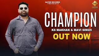 KS Makhan  Mavi Singh  Champion  Full Video  New Punjabi Songs 2024  Hayer Records [upl. by Ssirk46]