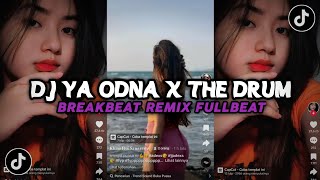 DJ YA ODNA X THE DRUM BREAKBEAT REMIX FULLBEAT VIRAL TIKTOK SOUND DJ HERJUANA [upl. by Nuncia984]