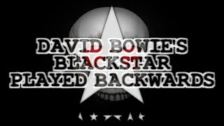 David Bowie Blackstar Played Backwards Analysis Reversed Says Lucifer ★★★★★ [upl. by Supple]