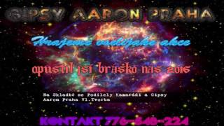 Gipsy Aaron  Opustil Jsi Bráško Nás 2016 [upl. by Ahsenauj]