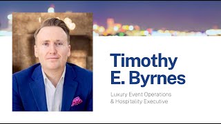 Timothy E Byrnes – Luxury Event Operations amp Hospitality Executive [upl. by Nicolas]