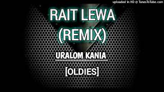 RAIT LEWA REMIXURALOM KANIAOLDIES [upl. by Otilopih752]