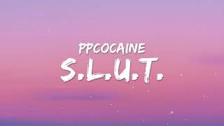 ppcocaine  SLUT Lyrics [upl. by Bilek]