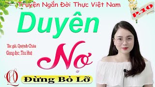 TẬP 10 DUYÊN NỢ  Truyện hay về cuộc sống hôn nhân vợ chồng Việt Nam  MC Thu Huệ kể [upl. by Peyter18]