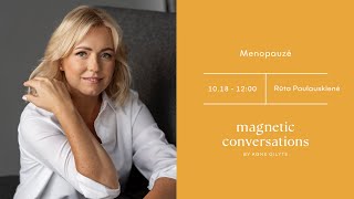 MagneticConversations  Menopauzė  Rūta Paulauskienė [upl. by Schwing597]