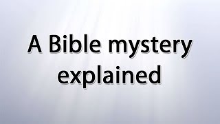 A Bible mystery explained [upl. by Arahk186]