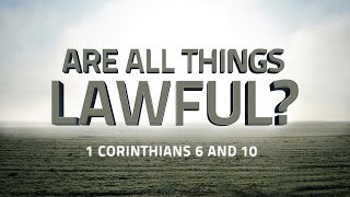 Are All Things Lawful 1 Corinthians 6 and 10  119 Ministries [upl. by Notsahc]