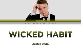 Ashton Irwin Wicked Habit Lyrics Color Coded ENGESP [upl. by Eniluj]