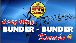 BUNDER BUNDER  Koes Plus Karaoke Lirik Tanpa Vokal [upl. by Botzow403]