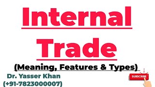 Internal Trade  Meaning Of Internal Trade  Features Of Internal Trade  Types Of Internal Trade [upl. by Inait]