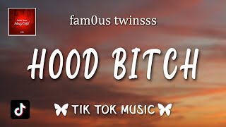 fam0us twinsss  Hood Bitch Lyrics [upl. by Aleik914]